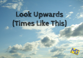 Look Upwards (Times Like This)